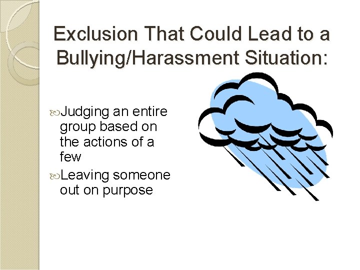 Exclusion That Could Lead to a Bullying/Harassment Situation: Judging an entire group based on