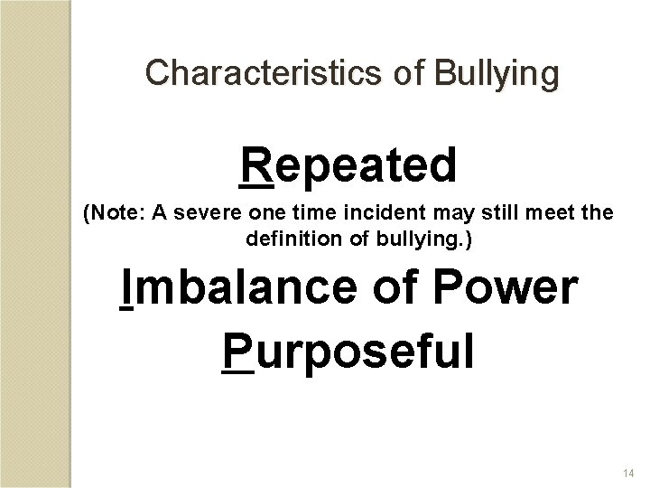 Characteristics of Bullying Repeated (Note: A severe one time incident may still meet the