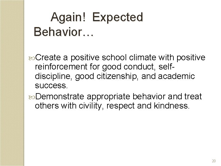 Again! Expected Behavior… Create a positive school climate with positive reinforcement for good conduct,