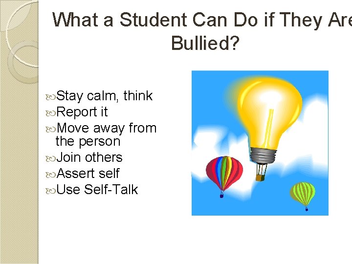 What a Student Can Do if They Are Bullied? Stay calm, think Report it