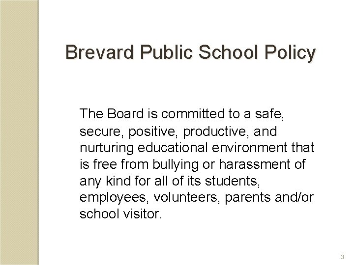Brevard Public School Policy The Board is committed to a safe, secure, positive, productive,
