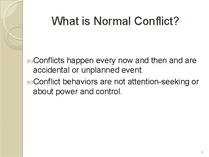 What is Normal Conflict? Conflicts happen every now and then and are accidental or