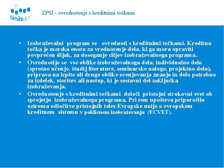 ZPSI - ovrednotenje s kreditnimi točkami • Izobraževalni program se ovrednoti s kreditnimi točkami.