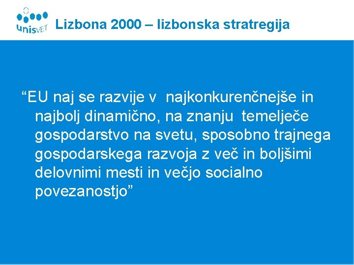 Lizbona 2000 – lizbonska stratregija “EU naj se razvije v najkonkurenčnejše in najbolj dinamično,