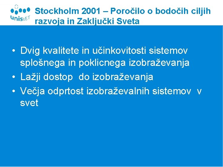 Stockholm 2001 – Poročilo o bodočih ciljih razvoja in Zaključki Sveta • Dvig kvalitete