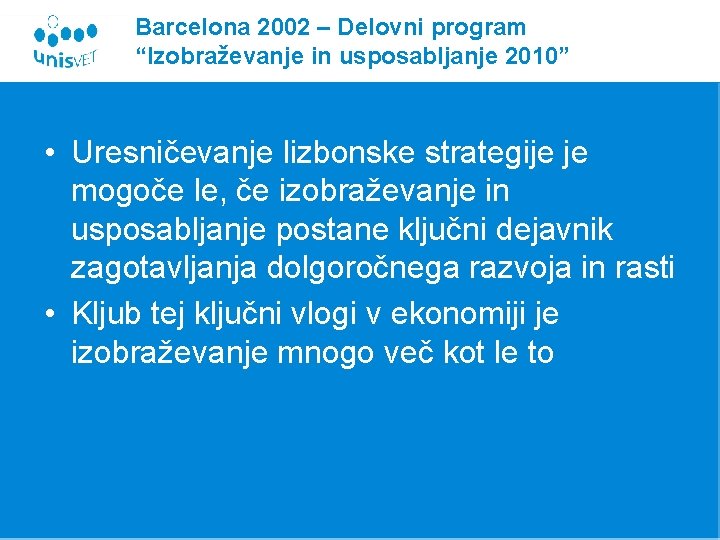 Barcelona 2002 – Delovni program “Izobraževanje in usposabljanje 2010” • Uresničevanje lizbonske strategije je