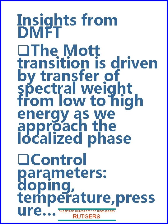 Insights from DMFT q. The Mott transition is driven by transfer of spectral weight