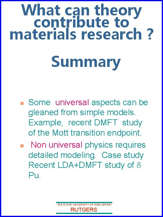 What can theory contribute to materials research ? Summary n n Some universal aspects