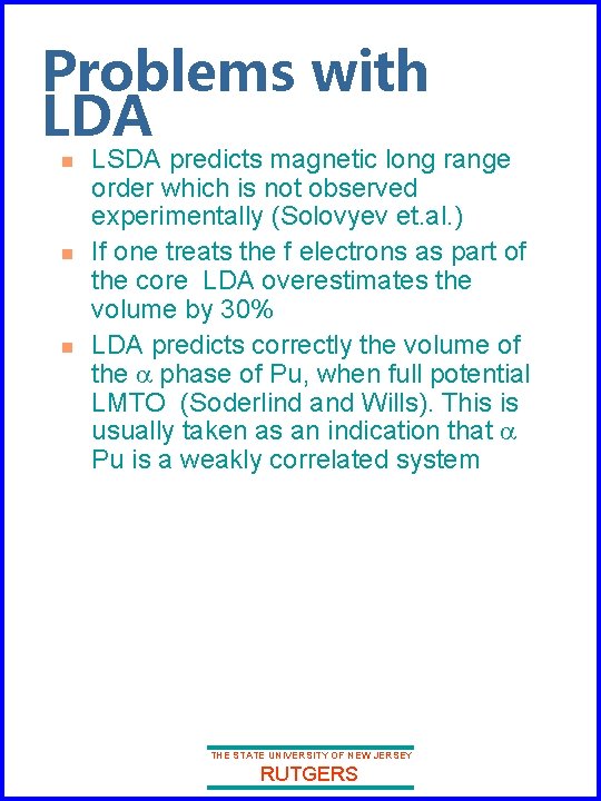 Problems with LDA n n n LSDA predicts magnetic long range order which is