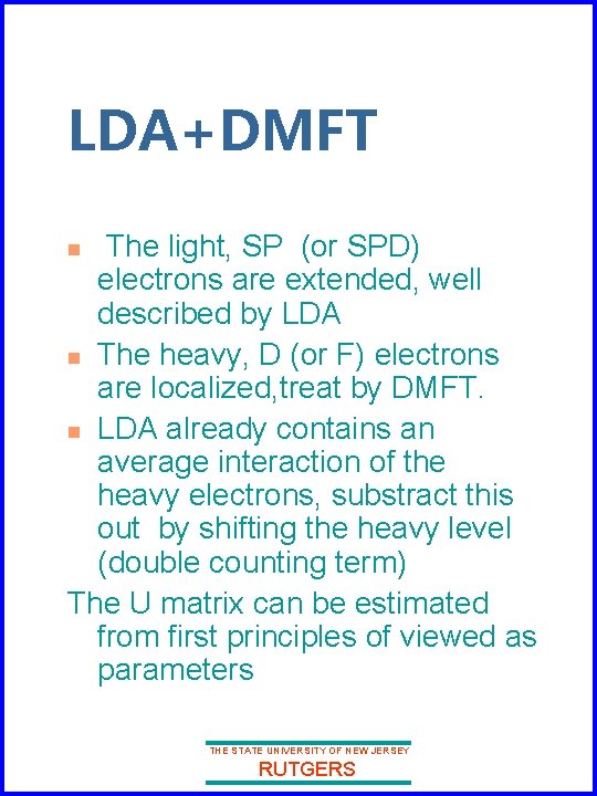 LDA+DMFT The light, SP (or SPD) electrons are extended, well described by LDA n