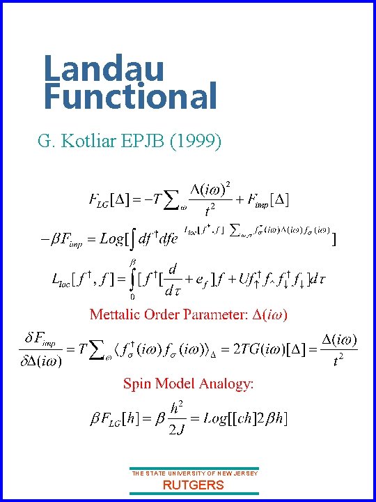 Landau Functional G. Kotliar EPJB (1999) THE STATE UNIVERSITY OF NEW JERSEY RUTGERS 