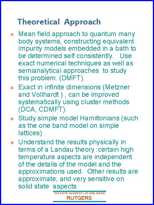 Theoretical Approach n n Mean field approach to quantum many body systems, constructing equivalent