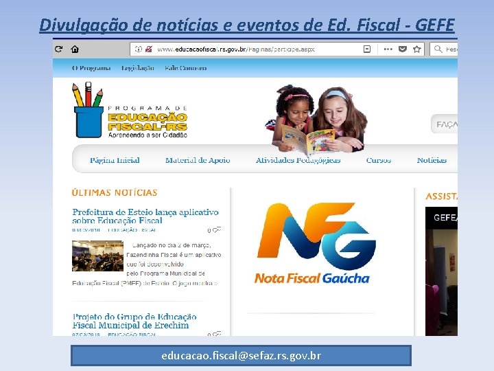 Divulgação de notícias e eventos de Ed. Fiscal - GEFE educacao. fiscal@sefaz. rs. gov.