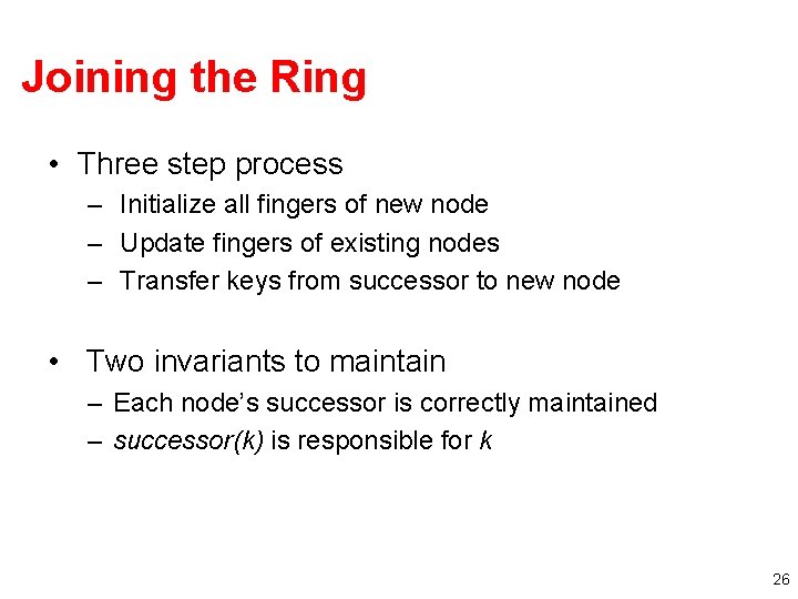Joining the Ring • Three step process – Initialize all fingers of new node
