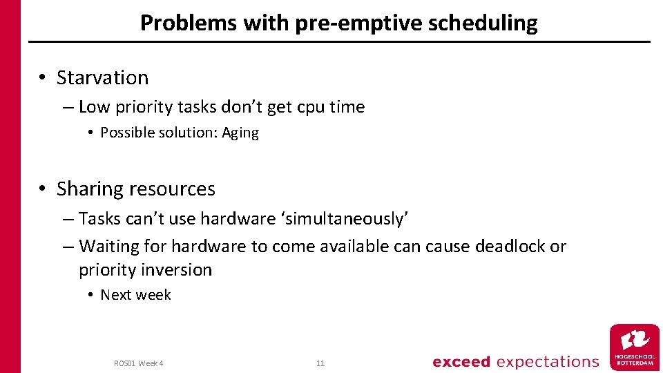 Problems with pre-emptive scheduling • Starvation – Low priority tasks don’t get cpu time