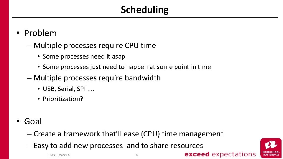 Scheduling • Problem – Multiple processes require CPU time • Some processes need it