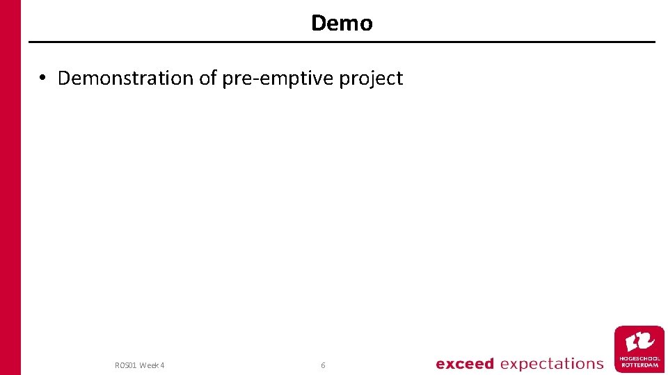 Demo • Demonstration of pre-emptive project ROS 01 Week 4 6 