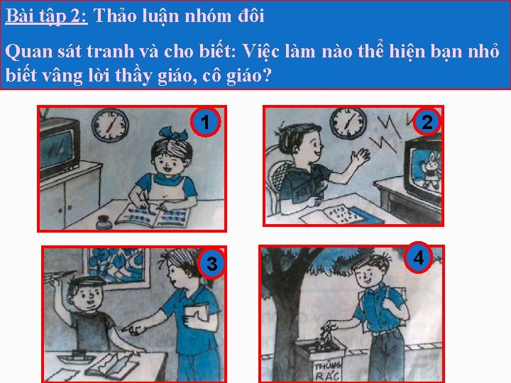 Bài tập 2: Thảo luận nhóm đôi Quan sát tranh và cho biết: Việc