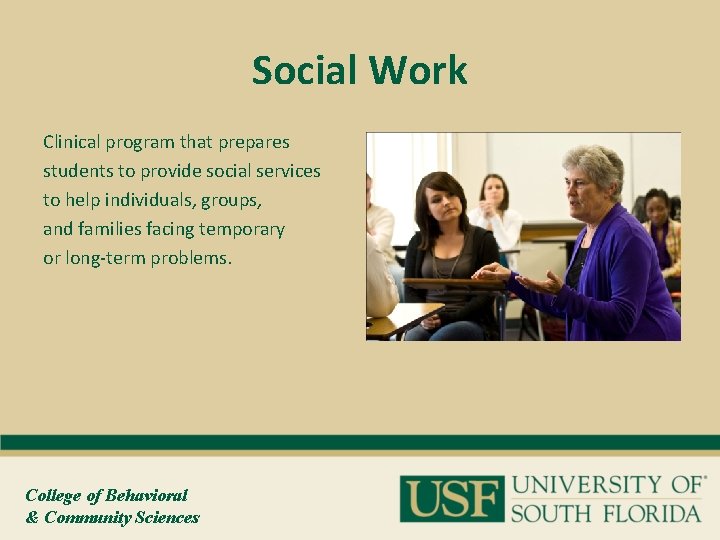 Social Work Clinical program that prepares students to provide social services to help individuals,