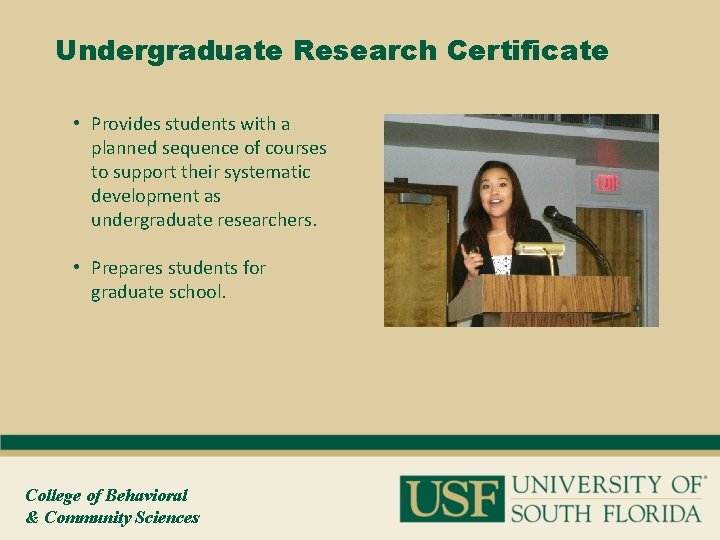 Undergraduate Research Certificate • Provides students with a planned sequence of courses to support