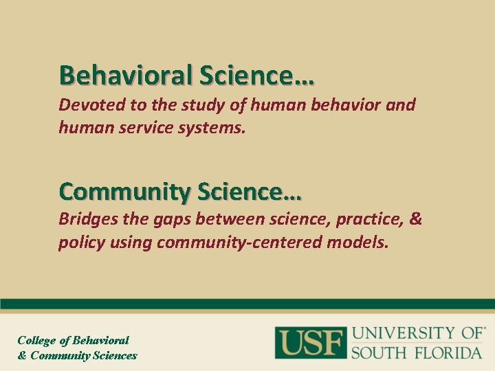 Behavioral Science… Devoted to the study of human behavior and human service systems. Community
