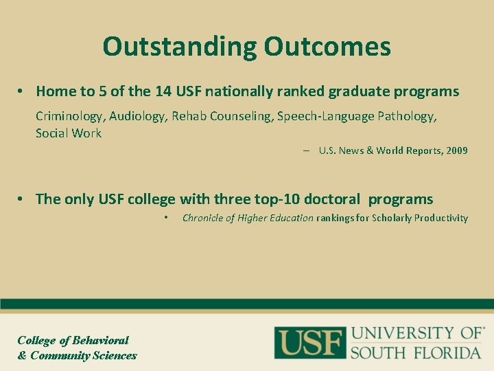 Outstanding Outcomes • Home to 5 of the 14 USF nationally ranked graduate programs