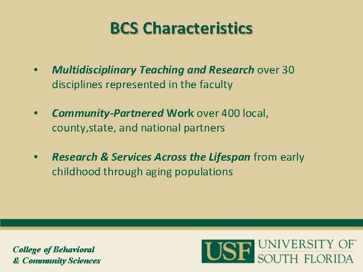 BCS Characteristics • Multidisciplinary Teaching and Research over 30 disciplines represented in the faculty