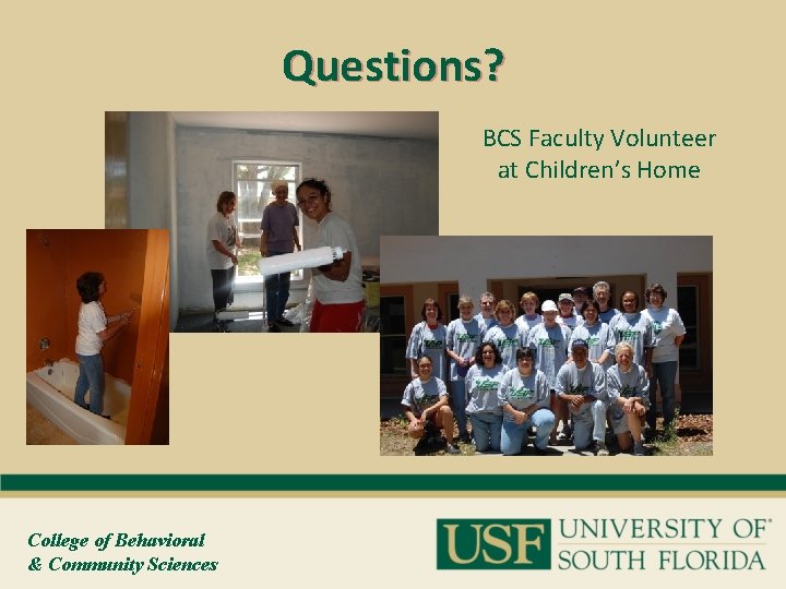 Questions? BCS Faculty Volunteer at Children’s Home College of Behavioral & Community Sciences 
