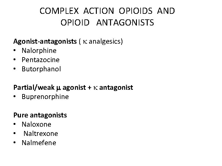 COMPLEX ACTION OPIOIDS AND OPIOID ANTAGONISTS Agonist-antagonists ( analgesics) • Nalorphine • Pentazocine •