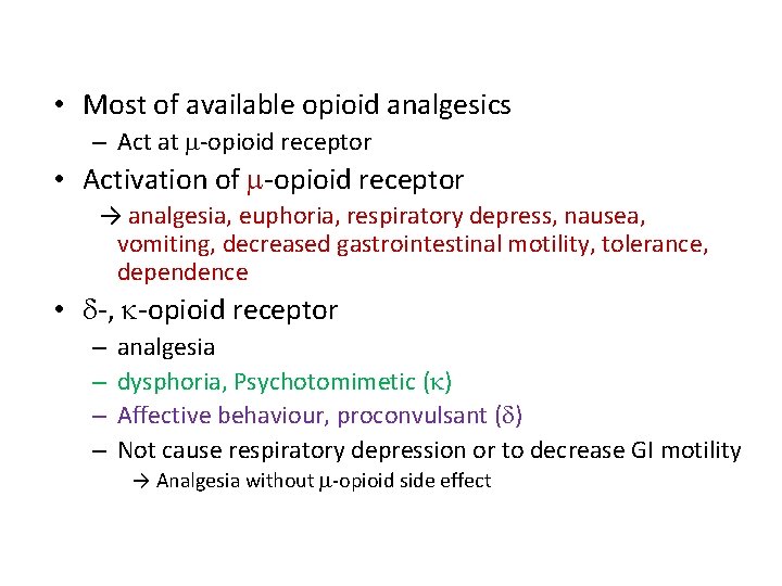  • Most of available opioid analgesics – Act at -opioid receptor • Activation