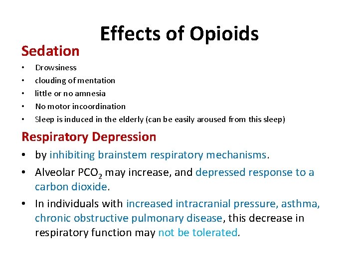 Sedation • • • Effects of Opioids Drowsiness clouding of mentation little or no