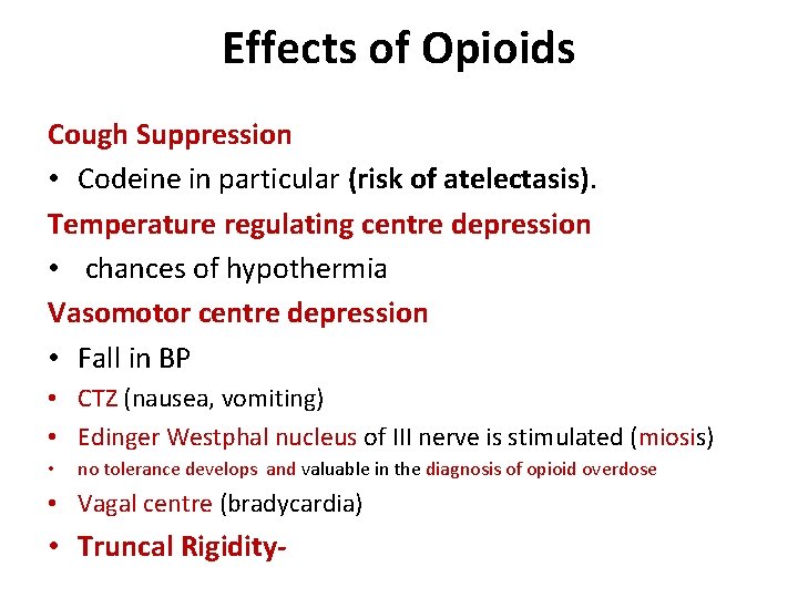 Effects of Opioids Cough Suppression • Codeine in particular (risk of atelectasis). Temperature regulating