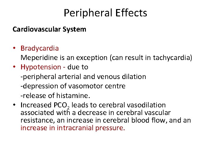 Peripheral Effects Cardiovascular System • Bradycardia Meperidine is an exception (can result in tachycardia)