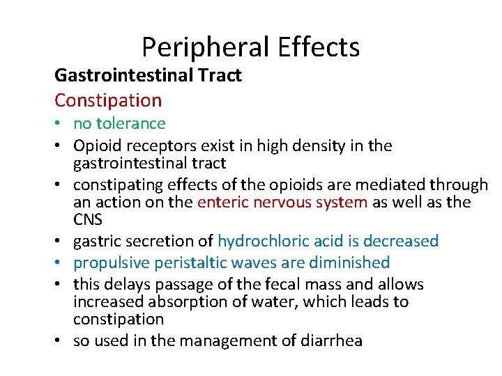 Peripheral Effects Gastrointestinal Tract Constipation • no tolerance • Opioid receptors exist in high