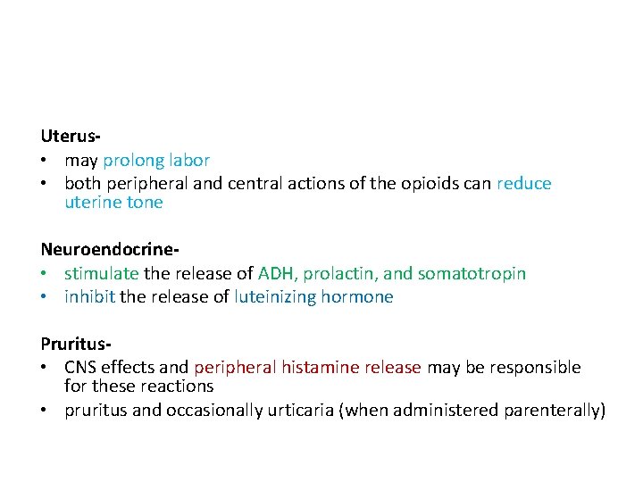 Uterus • may prolong labor • both peripheral and central actions of the opioids