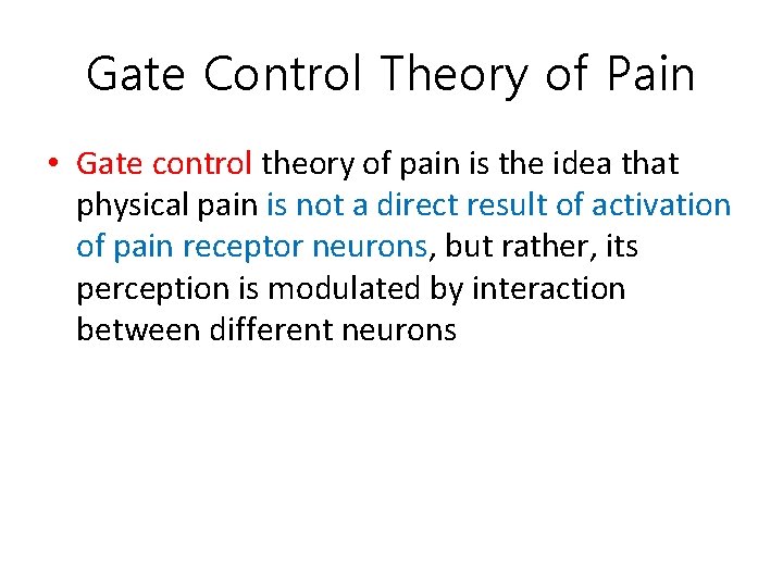 Gate Control Theory of Pain • Gate control theory of pain is the idea