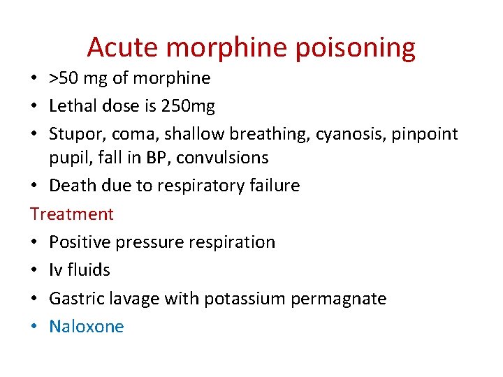 Acute morphine poisoning • >50 mg of morphine • Lethal dose is 250 mg