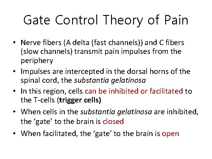 Gate Control Theory of Pain • Nerve fibers (A delta (fast channels)) and C