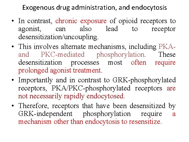 Exogenous drug administration, and endocytosis • In contrast, chronic exposure of opioid receptors to