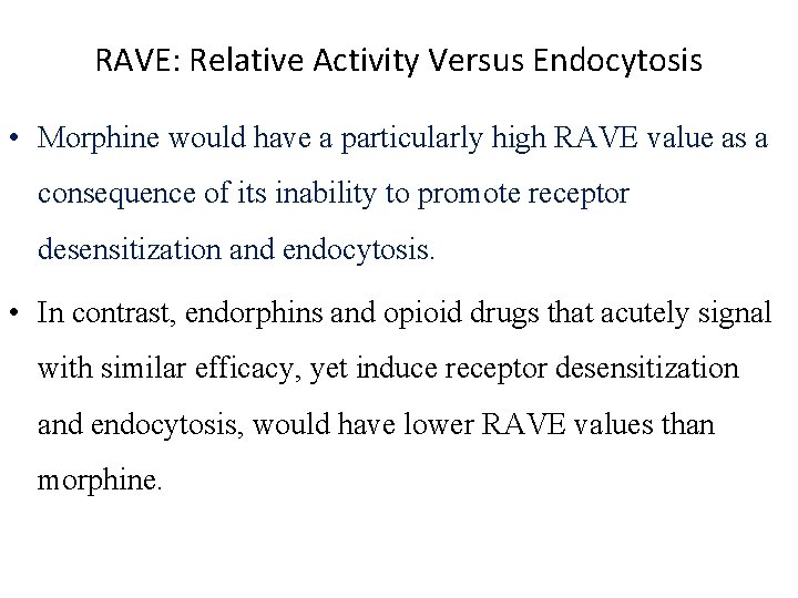 RAVE: Relative Activity Versus Endocytosis • Morphine would have a particularly high RAVE value