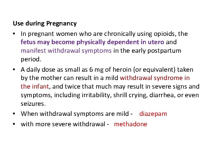 Use during Pregnancy • In pregnant women who are chronically using opioids, the fetus