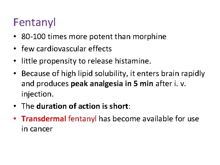 Fentanyl 80 -100 times more potent than morphine few cardiovascular effects little propensity to