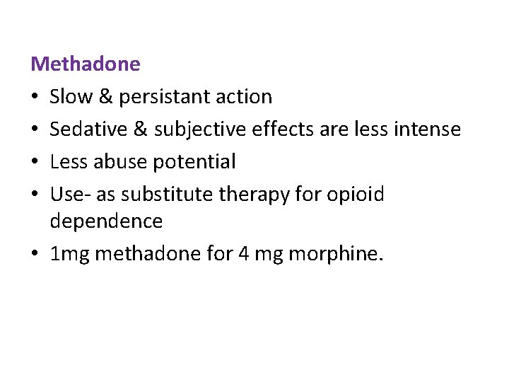 Methadone • Slow & persistant action • Sedative & subjective effects are less intense