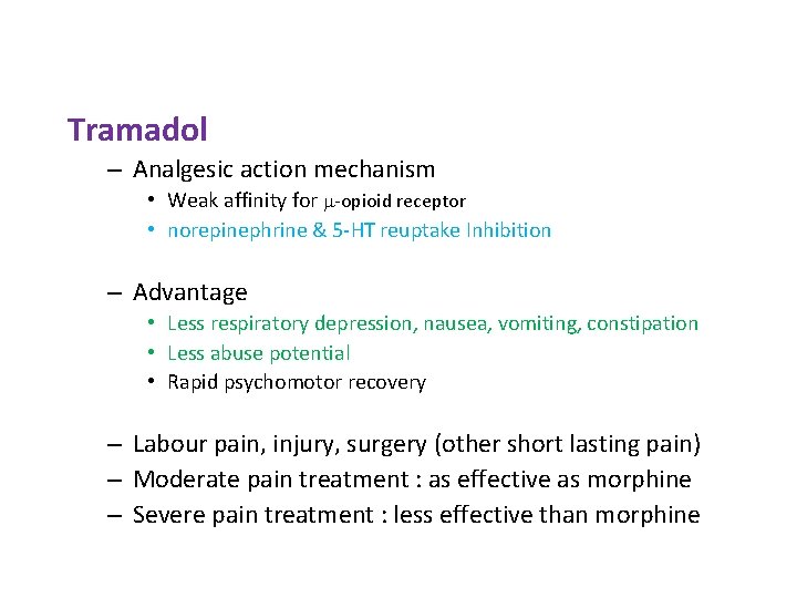 Tramadol – Analgesic action mechanism • Weak affinity for -opioid receptor • norepinephrine &