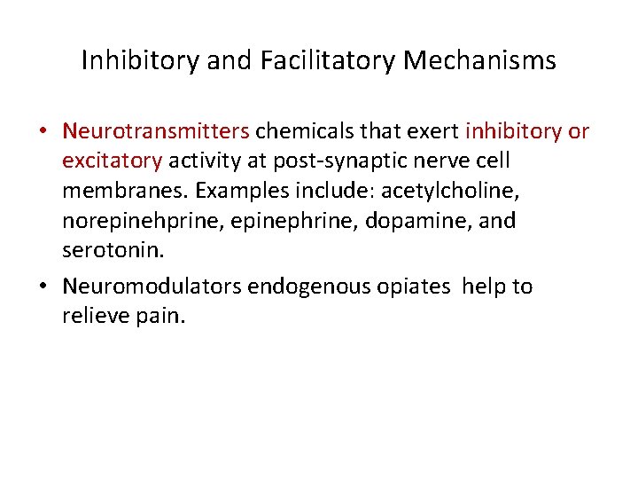 Inhibitory and Facilitatory Mechanisms • Neurotransmitters chemicals that exert inhibitory or excitatory activity at