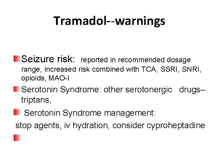 Tramadol--warnings Seizure risk: reported in recommended dosage range, increased risk combined with TCA, SSRI,