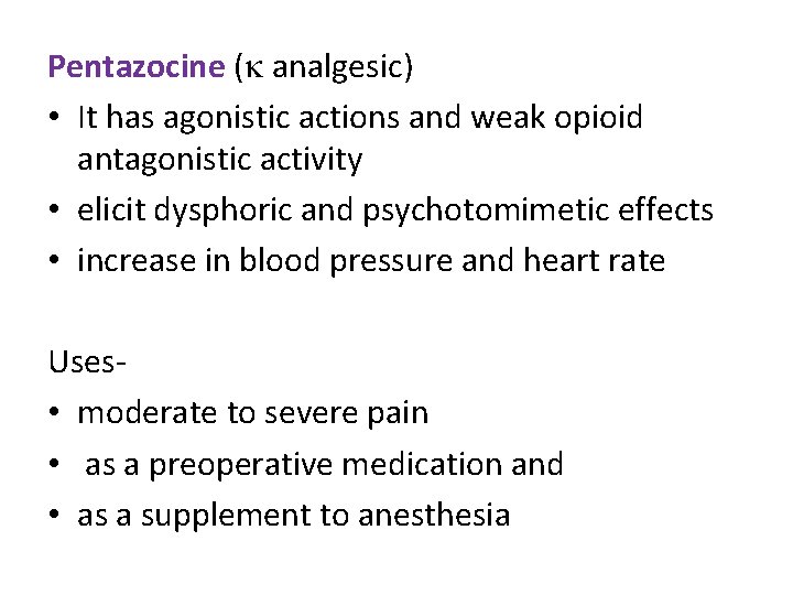 Pentazocine ( analgesic) • It has agonistic actions and weak opioid antagonistic activity •