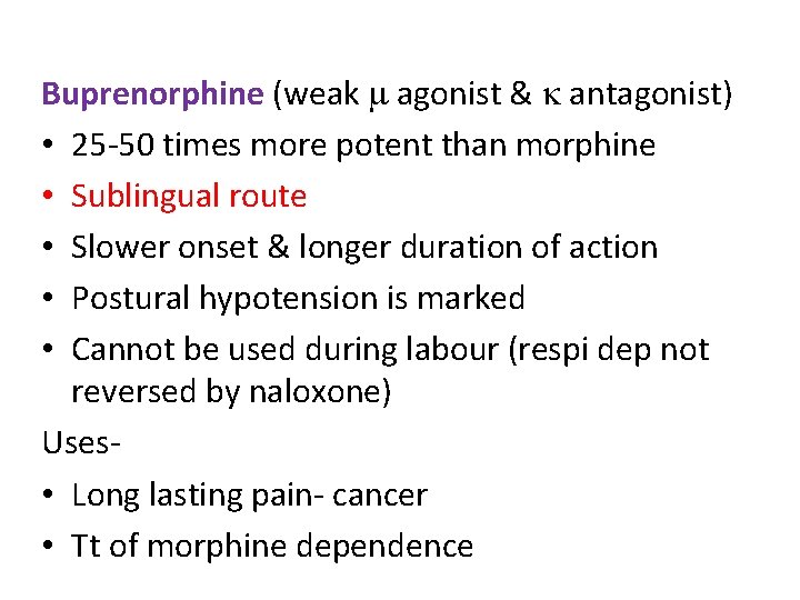 Buprenorphine (weak agonist & antagonist) • 25 -50 times more potent than morphine •