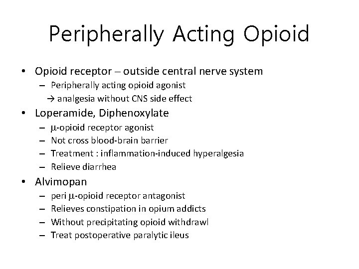 Peripherally Acting Opioid • Opioid receptor – outside central nerve system – Peripherally acting