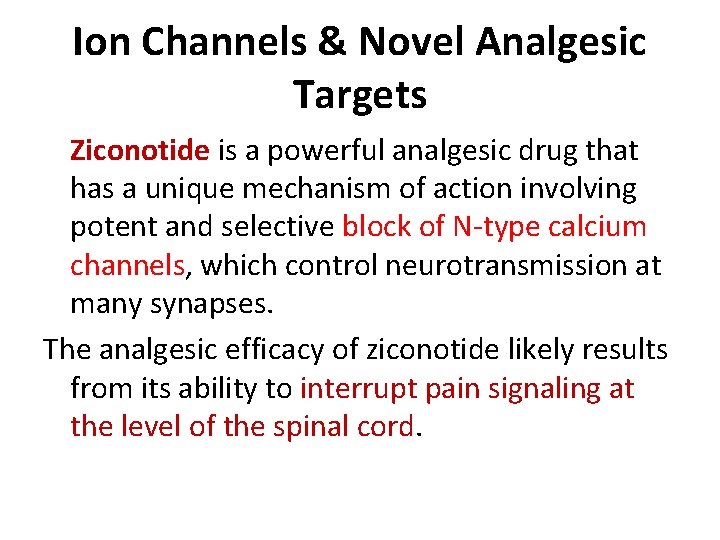 Ion Channels & Novel Analgesic Targets Ziconotide is a powerful analgesic drug that has